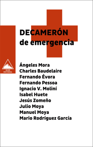 Decamerón de emergencia - Ángeles Mora, Charles Baudelaire, Fernando Évora, Fernando Pessoa, Ignacio Vázquez Moliní, Isabel Huete, Jesús Zomeño, Julio Moya, Manuel Moya, Mario Rodríguez García