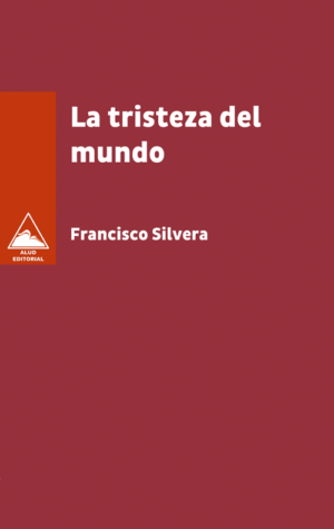 La tristeza del mundo - Francisco Silvera