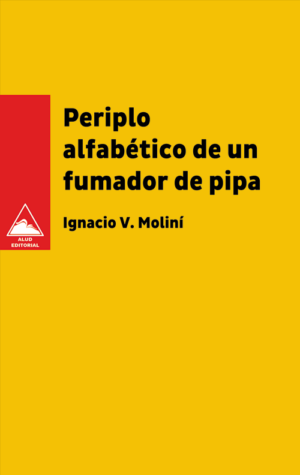 Periplo alfabético de un fumador de pipa - Ignacio Vázquez Moliní