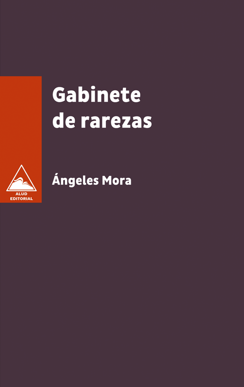 Gabinete de rarezas - Ángeles Mora
