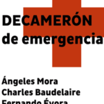 Decamerón de emergencia - Ángeles Mora, Charles Baudelaire, Fernando Évora, Fernando Pessoa, Ignacio Vázquez Moliní, Isabel Huete, Jesús Zomeño, Julio Moya, Manuel Moya, Mario Rodríguez García