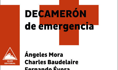 Decamerón de emergencia - Ángeles Mora, Charles Baudelaire, Fernando Évora, Fernando Pessoa, Ignacio Vázquez Moliní, Isabel Huete, Jesús Zomeño, Julio Moya, Manuel Moya, Mario Rodríguez García