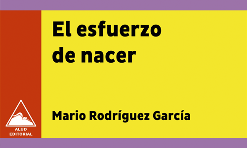 El esfuerzo de nacer - Mario Rodríguez García